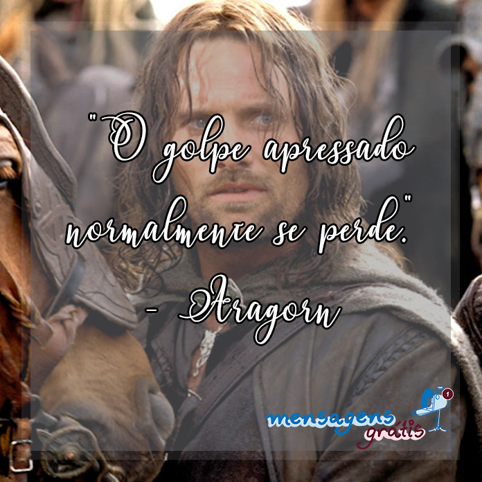 Frases do Aragorn de O Senhor dos Anéis